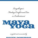 Maya Yoga : Longchenpa’s Finding Comfort and Ease in Enchantment